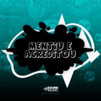 MENTIU E ACREDITOU (feat. SoundMusic Original) - Single - MC Magno, Dj John Mello, Dj Polyvox & DJ Javã