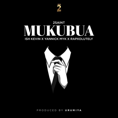 Mukubua (feat. Ish kevin, Yannick Myk & Rapxolutly) - Single