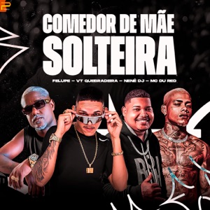Comedor de Mãe Solteira (feat. Mc Du Red)