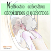 Meditación Autoestima Para Aceptarnos Y Querernos (Unabridged) - Lluis Ayza