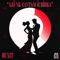 Azi ne cântăm iubirea - Single - Ruxit & Ministerul Manelelor