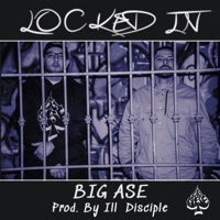 Locked In - Single - Ill Disciple & Big Ase