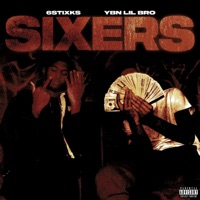 SIXERS - Single - 6stixks & YBN LIL BRO