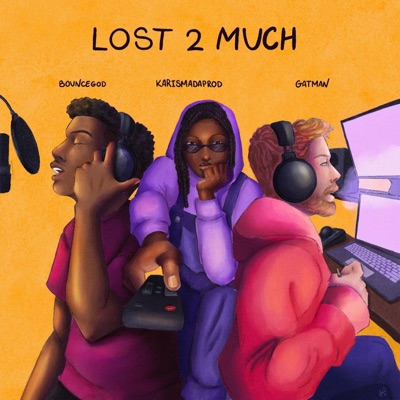 Lost 2 Much (feat. Bouncegod, KarismaDaProd & LMVL) - Single