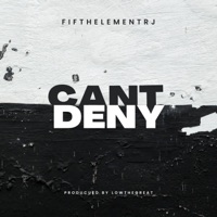 Cant Deny (feat. Low the Great) - Single - FifthElementRJ