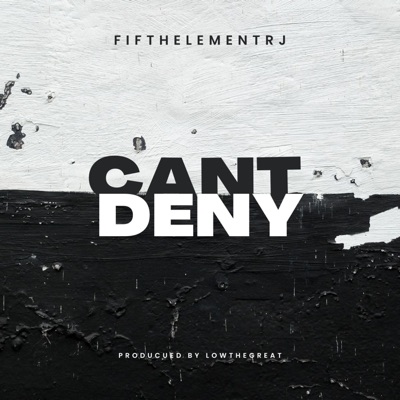 Cant Deny (feat. Low the Great) - Single