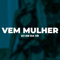 Vem Mulher - Single - DJ DN da VR