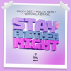 Stay Another Night - Macky Gee, Killer Hertz & Veronica Bravo