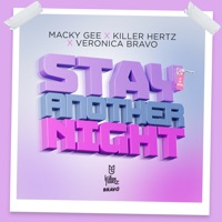Stay Another Night - Single - Macky Gee, Killer Hertz & Veronica Bravo
