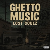 GHETTO MUSIC (feat. SiNa & Mygz) - Single - Lost Soulz