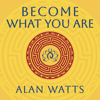 Become What You Are - Alan Watts