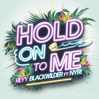 Hold On To Me (feat. Nyri) [Summer Remix] - Single