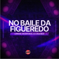 No Baile da Figueredo - Single - Lopes MC & Eduarte Real