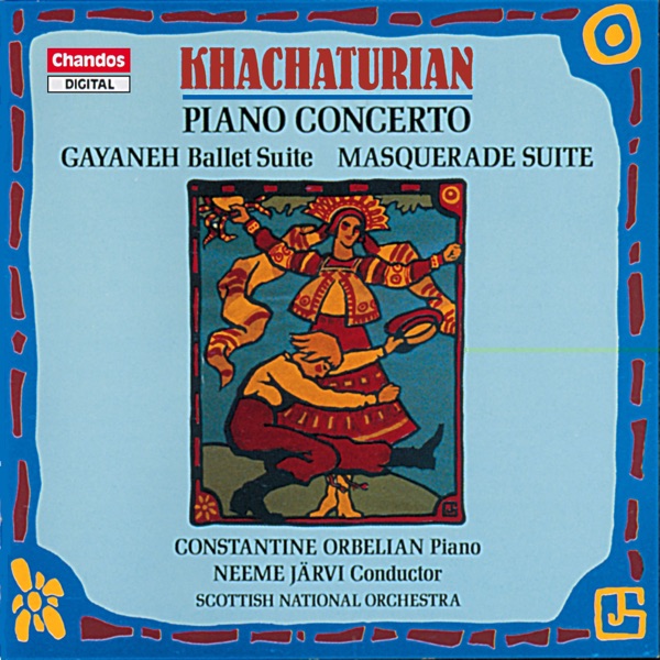Khachaturian: Piano Concerto, Gayaneh Suite & Masquerade Suite