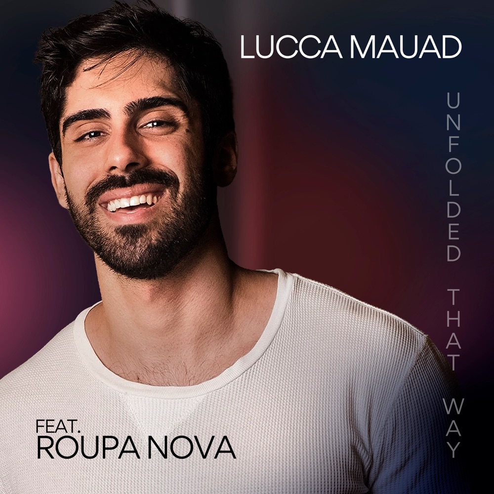 Обложка альбома «Unfolded That Way (feat. Roupa Nova) - Single» — LUCCA MAUAD