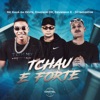 Tchau e Forte (feat. Mc Dimenor Dr & Bruninho K) - Single