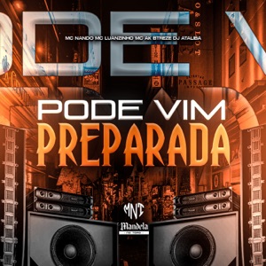 Pode Vim Preparada (feat. MC Nando & Mc Luanzinho)