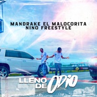 Lleno De Odio - Single - Mandrake El Malocorita & Nino Freestyle