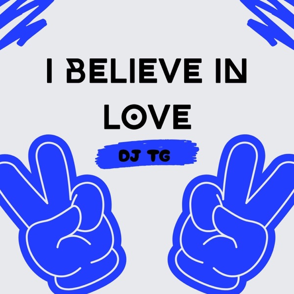 I BELIEVE IN LOVE