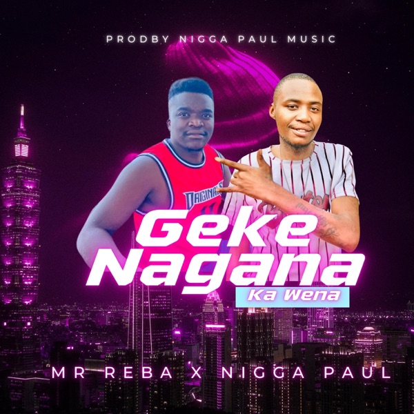Ge ke nagana ka wena (feat. Mr Reba)