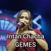 Intan Chacha - Gemes