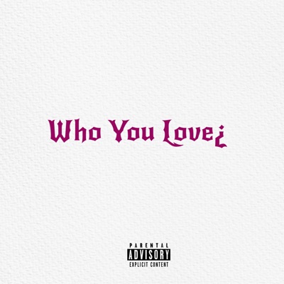 Who You Love¿ (feat. Saiph) - Single