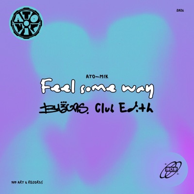 Feel Some Way (feat. Ato-Mik) [Byegas Club Edith] - Single
