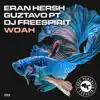 Eran Hersh, Guztavo PT & Dj Freespirit - Woah
