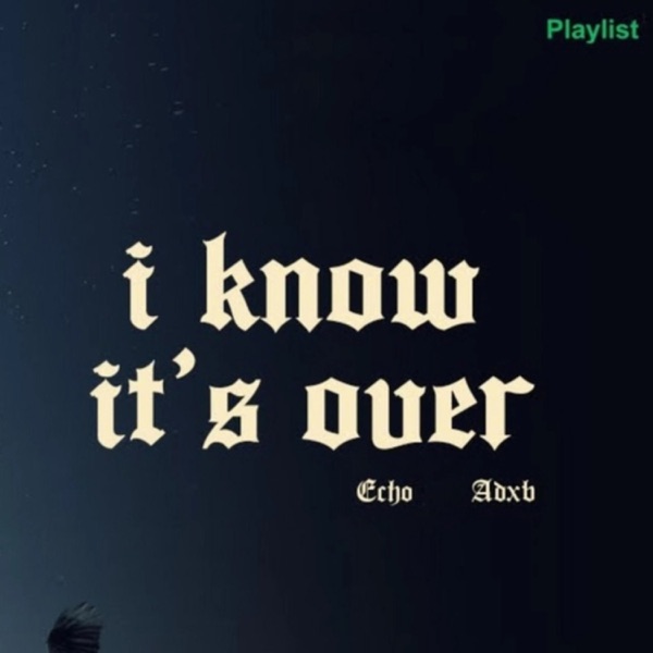 I Know It's Over
