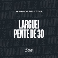 Larguei Pente de 30 - Single - Mc Rael ST, MC Philippi & DJ KM