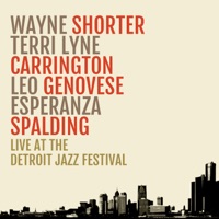 Live At The Detroit Jazz Festival (Live) [feat. Leo Genovese] - Wayne Shorter, Terri Lyne Carrington & Esperanza Spalding