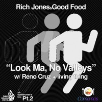 Look Ma, No Valleys (feat. Reno Cruz & living thing) - Single - Rich Jones & Good Food