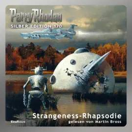 Strangeness-Rhapsodie - Perry Rhodan - Silber Edition 170 (Ungekürzt)