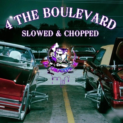 4 THE BOULEVARD (SLOWED & CHOPPED) [DJ SaucePark Remix SLOWED & CHOPPED]