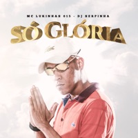 Só Glória - Single - MC Lukinhas 015 & Dj Serpinha