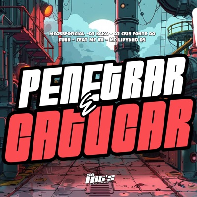 Penetrar e Catucar (feat. MC V11 & MC LIPYNHO DS) - Single