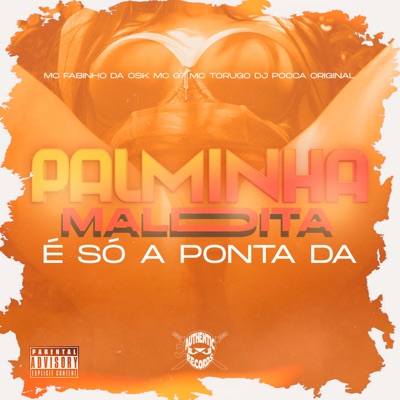 Palminha Maldita É Só a Ponta Da (feat. MC Fabinho da Osk) - Single