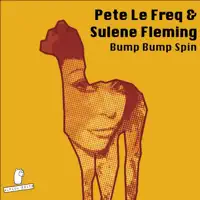 Bump Bump Spin — Pete Le Freq & Sulene Fleming
