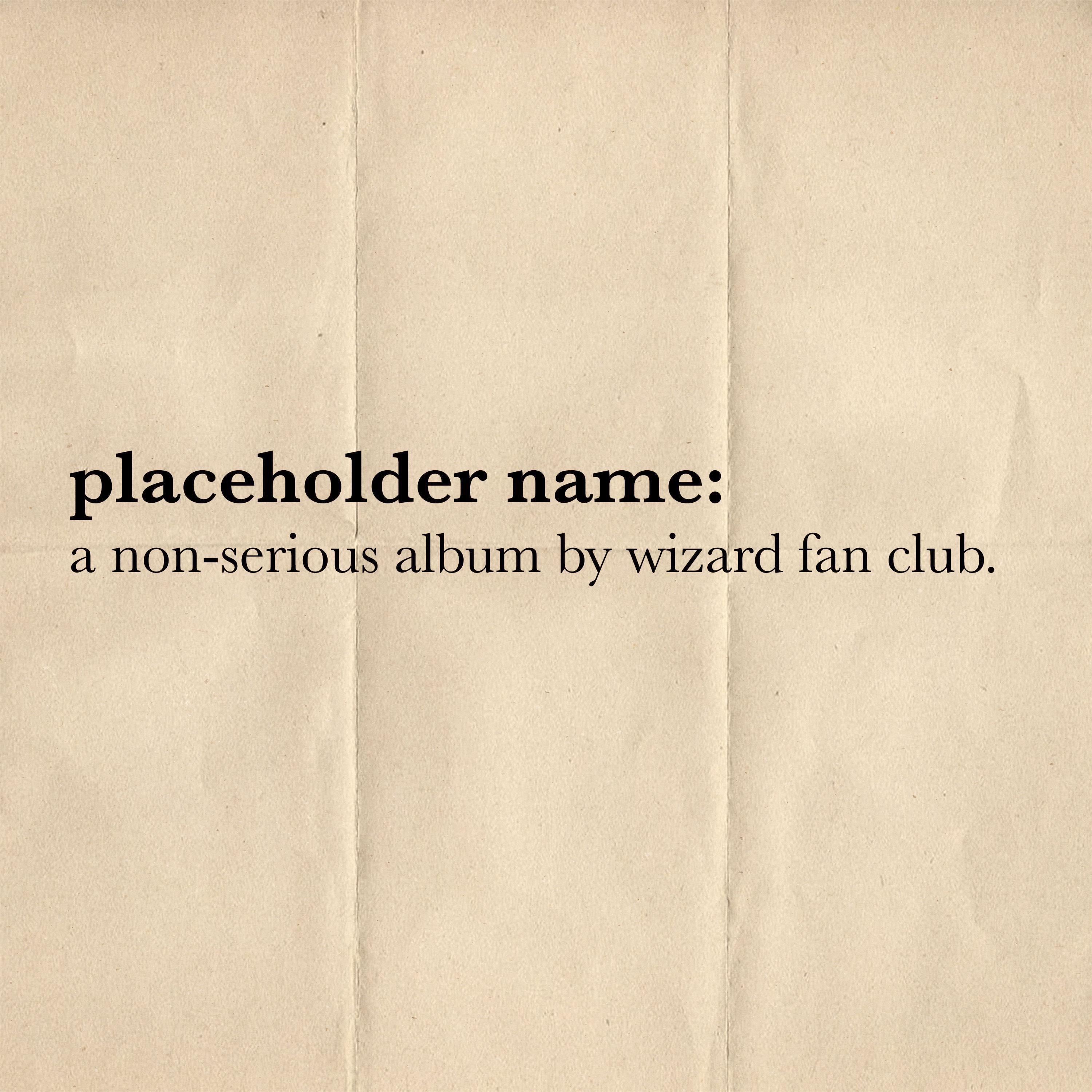 placeholder name: a non-serious album by wizard fan club. - EP
