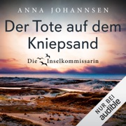 Der Tote auf dem Kniepsand: Die Inselkommissarin, Band 13 - Anna Johannsen