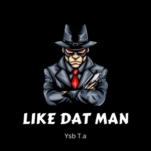 Like Dat Man