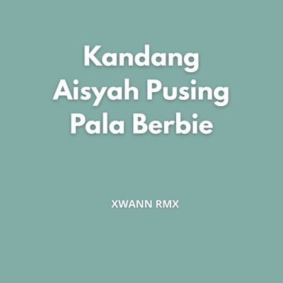 Kandang Aisyah Pusing Pala Berbie - Single