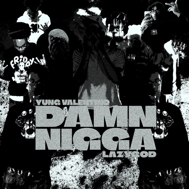 Damn Nigga - Single - Album by LazyGod, yung valentino