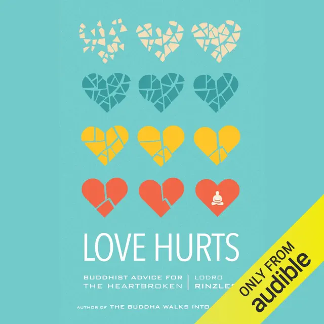 Love Hurts: Buddhist Advice for the Heartbroken (Unabridged)