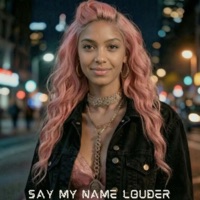 Say My Name Louder
