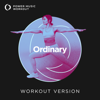 Ordinary (Workout Version 128 BPM) - Power Music Workout