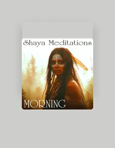 收听 Shaya Meditations、观看音乐视频、阅读小传、查看巡演日期等 ！