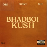 ORI x FUNKY x SHE - Single - Bhadboi Kush
