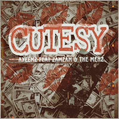 C U T E S Y (feat. Zamzam & The Menz) - Single