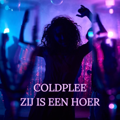 Zij Is Een Hoer (Coldplee) (feat. Gers Parkoel) - Single